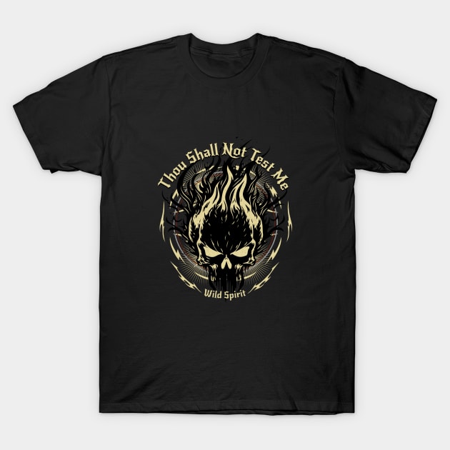 Thou Shall Not Test Me Wild Spirit Quote Motivational Inspirational T-Shirt by Cubebox